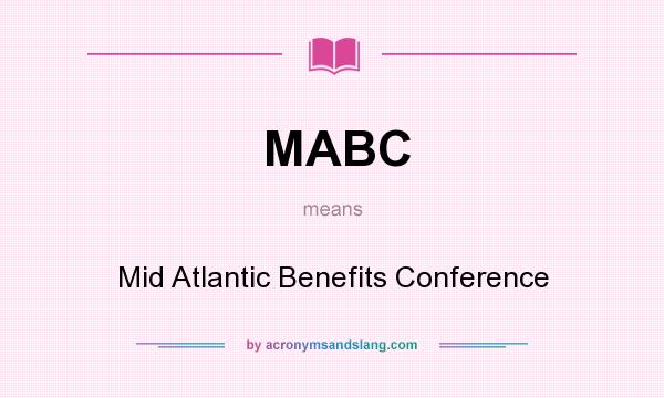 What does MABC mean? It stands for Mid Atlantic Benefits Conference