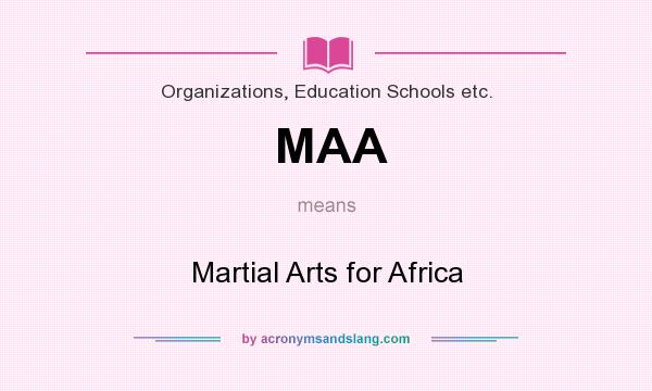 What does MAA mean? It stands for Martial Arts for Africa