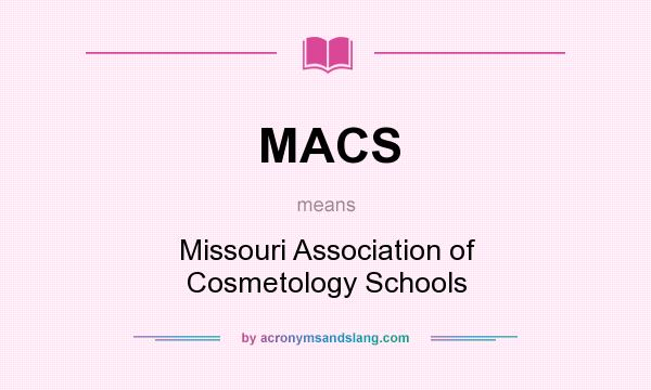What does MACS mean? It stands for Missouri Association of Cosmetology Schools