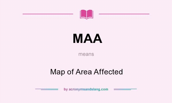 What does MAA mean? It stands for Map of Area Affected