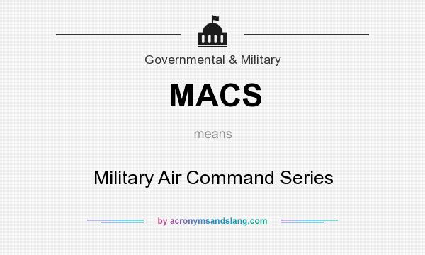 What does MACS mean? It stands for Military Air Command Series