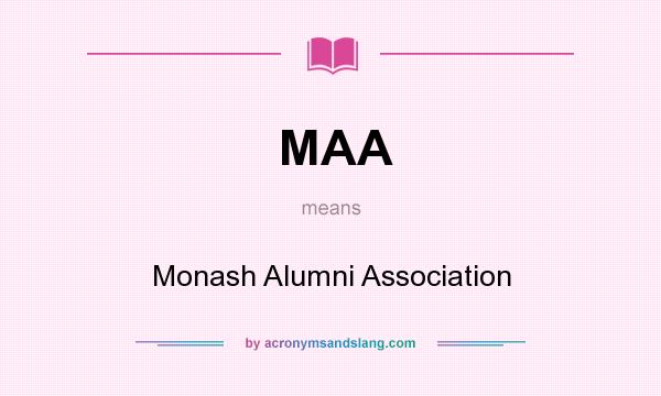 What does MAA mean? It stands for Monash Alumni Association