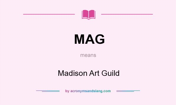 What does MAG mean? It stands for Madison Art Guild