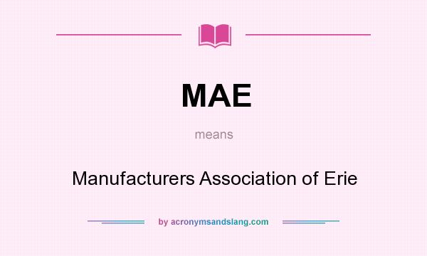 What does MAE mean? It stands for Manufacturers Association of Erie