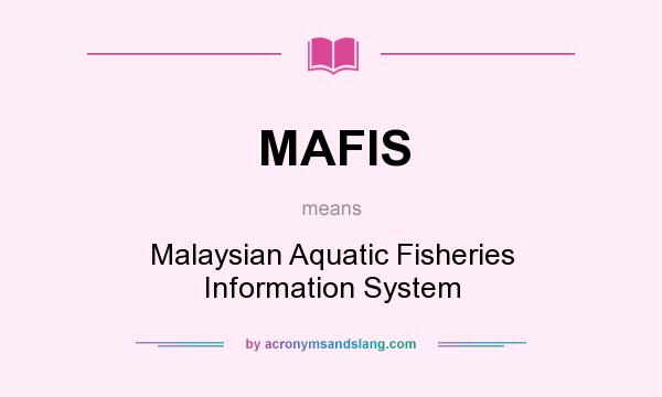 What does MAFIS mean? It stands for Malaysian Aquatic Fisheries Information System