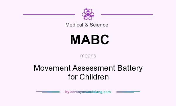 What does MABC mean? It stands for Movement Assessment Battery for Children
