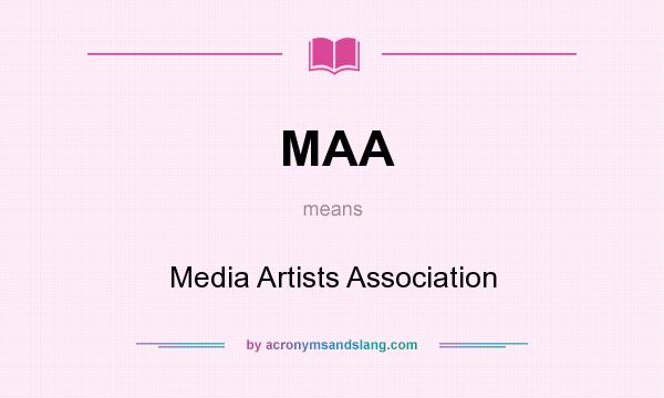 What does MAA mean? It stands for Media Artists Association