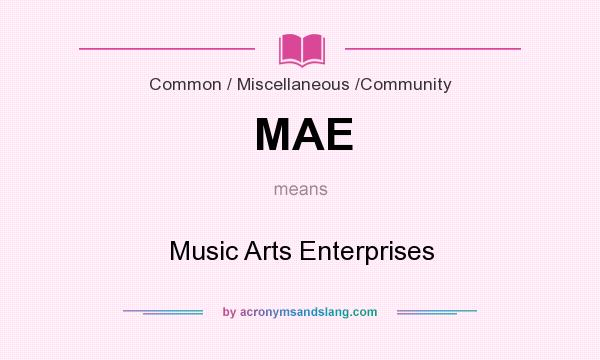 What does MAE mean? It stands for Music Arts Enterprises