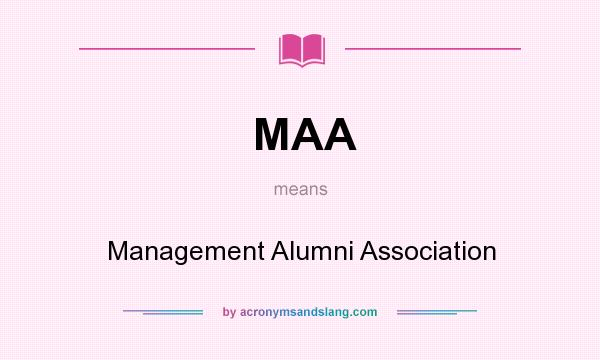 What does MAA mean? It stands for Management Alumni Association