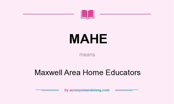 What does MAHE mean? It stands for Maxwell Area Home Educators