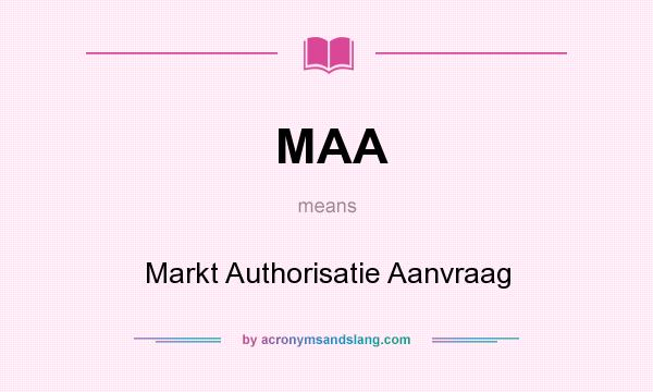 What does MAA mean? It stands for Markt Authorisatie Aanvraag