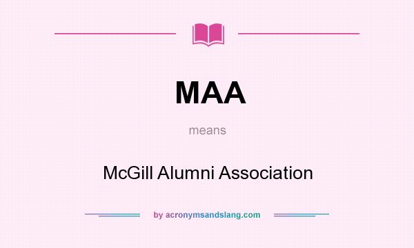 What does MAA mean? It stands for McGill Alumni Association