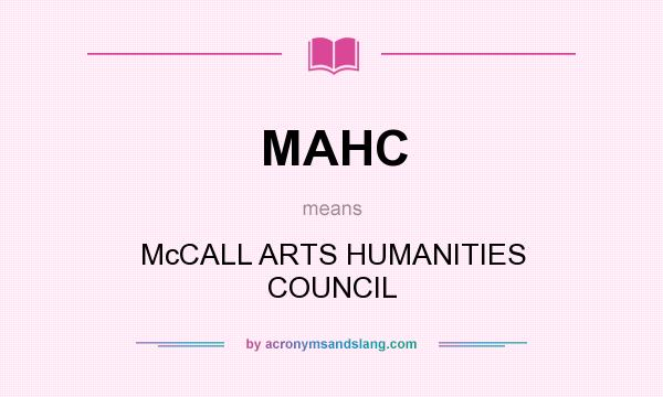 What does MAHC mean? It stands for McCALL ARTS HUMANITIES COUNCIL