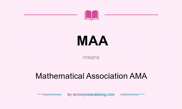 What does MAA mean? It stands for Mathematical Association AMA