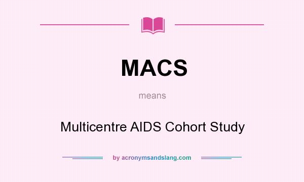 What does MACS mean? It stands for Multicentre AIDS Cohort Study