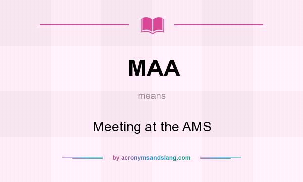 What does MAA mean? It stands for Meeting at the AMS
