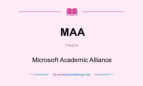 What does MAA mean? It stands for Microsoft Academic Alliance