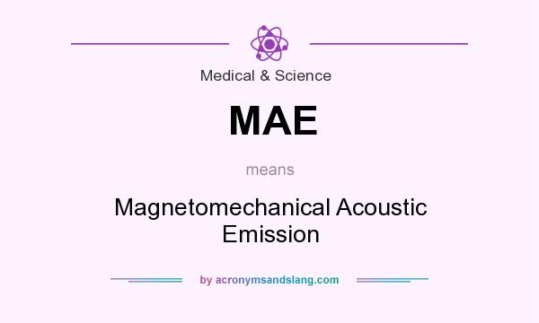 What does MAE mean? It stands for Magnetomechanical Acoustic Emission
