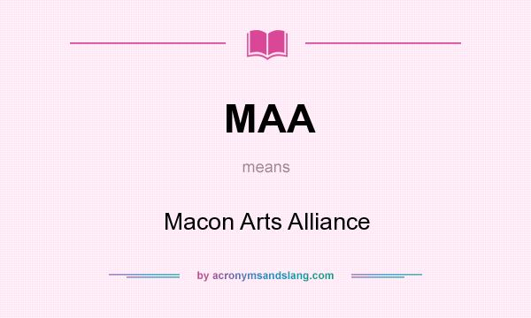 What does MAA mean? It stands for Macon Arts Alliance