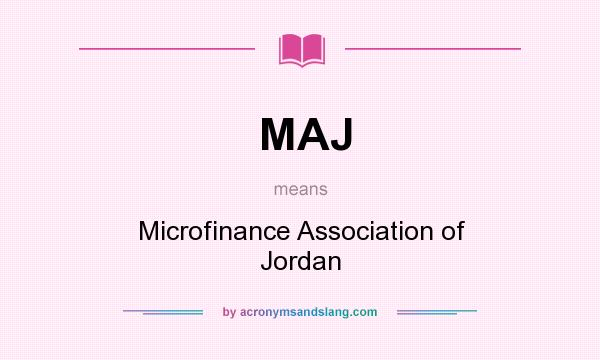 What does MAJ mean? It stands for Microfinance Association of Jordan