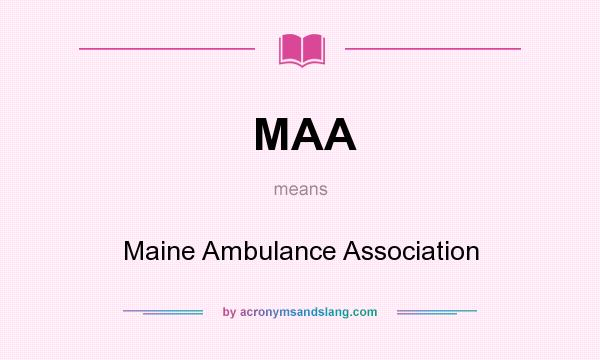 What does MAA mean? It stands for Maine Ambulance Association