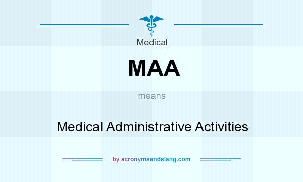 What does MAA mean? It stands for Medical Administrative Activities