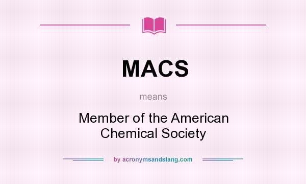 What does MACS mean? It stands for Member of the American Chemical Society