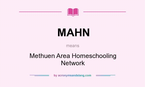 What does MAHN mean? It stands for Methuen Area Homeschooling Network