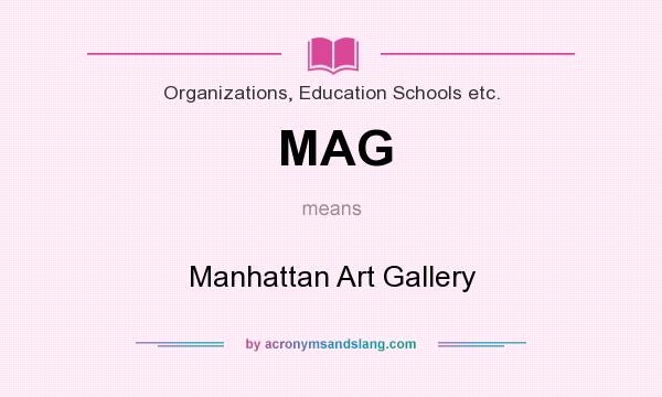 What does MAG mean? It stands for Manhattan Art Gallery