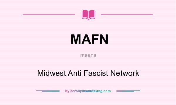 What does MAFN mean? It stands for Midwest Anti Fascist Network