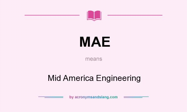 What does MAE mean? It stands for Mid America Engineering