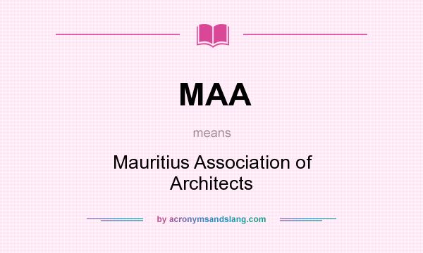 What does MAA mean? It stands for Mauritius Association of Architects