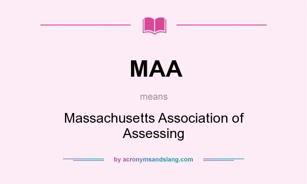 What does MAA mean? It stands for Massachusetts Association of Assessing