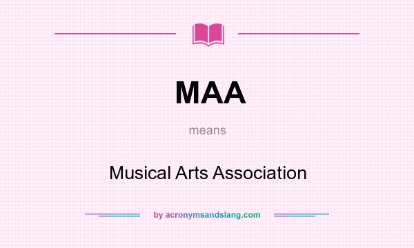 What does MAA mean? It stands for Musical Arts Association