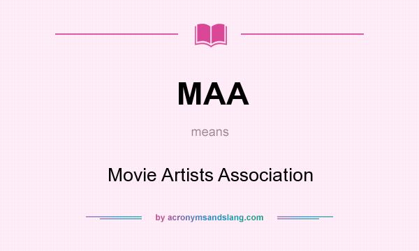 What does MAA mean? It stands for Movie Artists Association