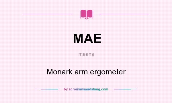 What does MAE mean? It stands for Monark arm ergometer