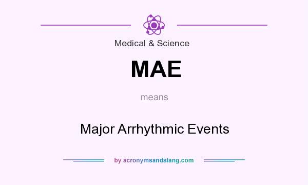 What does MAE mean? It stands for Major Arrhythmic Events