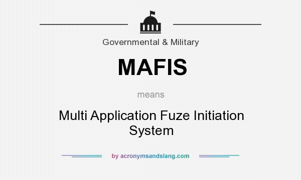 What does MAFIS mean? It stands for Multi Application Fuze Initiation System