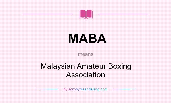 What does MABA mean? It stands for Malaysian Amateur Boxing Association