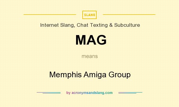 What does MAG mean? It stands for Memphis Amiga Group