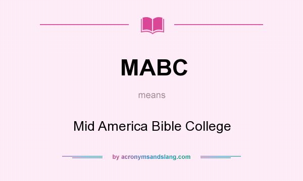 What does MABC mean? It stands for Mid America Bible College