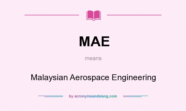 What does MAE mean? It stands for Malaysian Aerospace Engineering