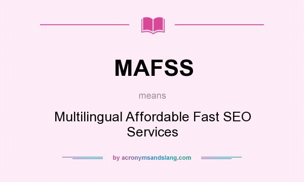 What does MAFSS mean? It stands for Multilingual Affordable Fast SEO Services