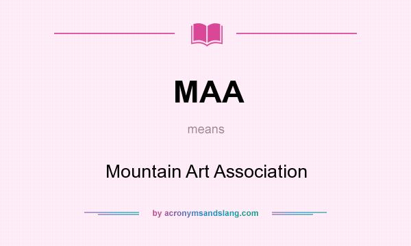 What does MAA mean? It stands for Mountain Art Association