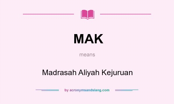What does MAK mean? It stands for Madrasah Aliyah Kejuruan