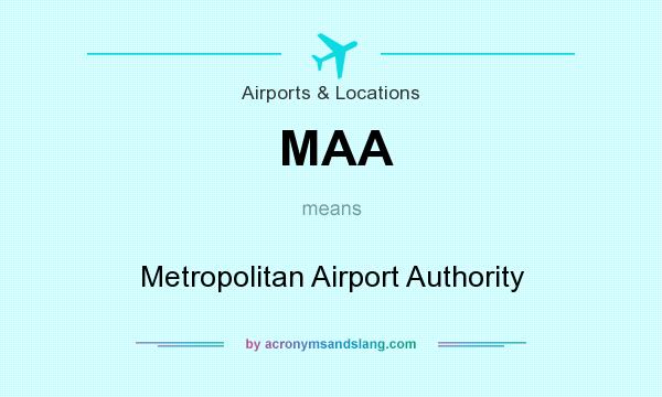 What does MAA mean? It stands for Metropolitan Airport Authority