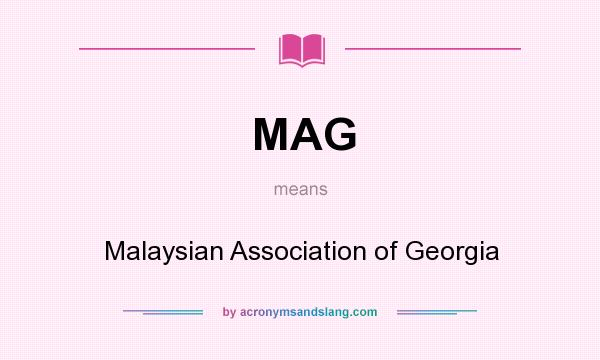 What does MAG mean? It stands for Malaysian Association of Georgia