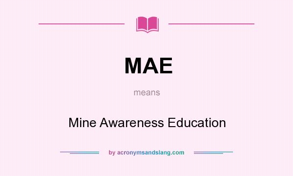 What does MAE mean? It stands for Mine Awareness Education