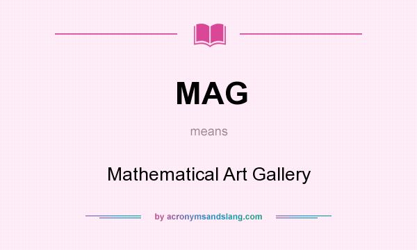 What does MAG mean? It stands for Mathematical Art Gallery