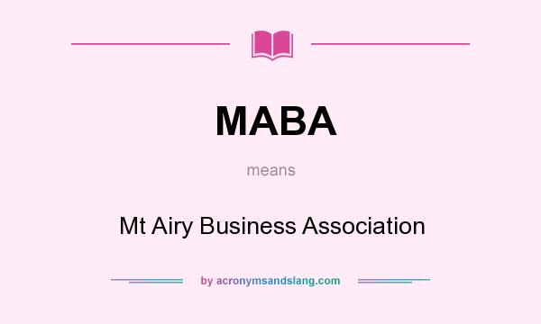 What does MABA mean? It stands for Mt Airy Business Association